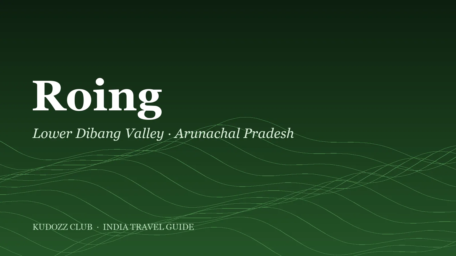 Roing Travel Guide: Mehao Lake & Bhismaknagar Ruins