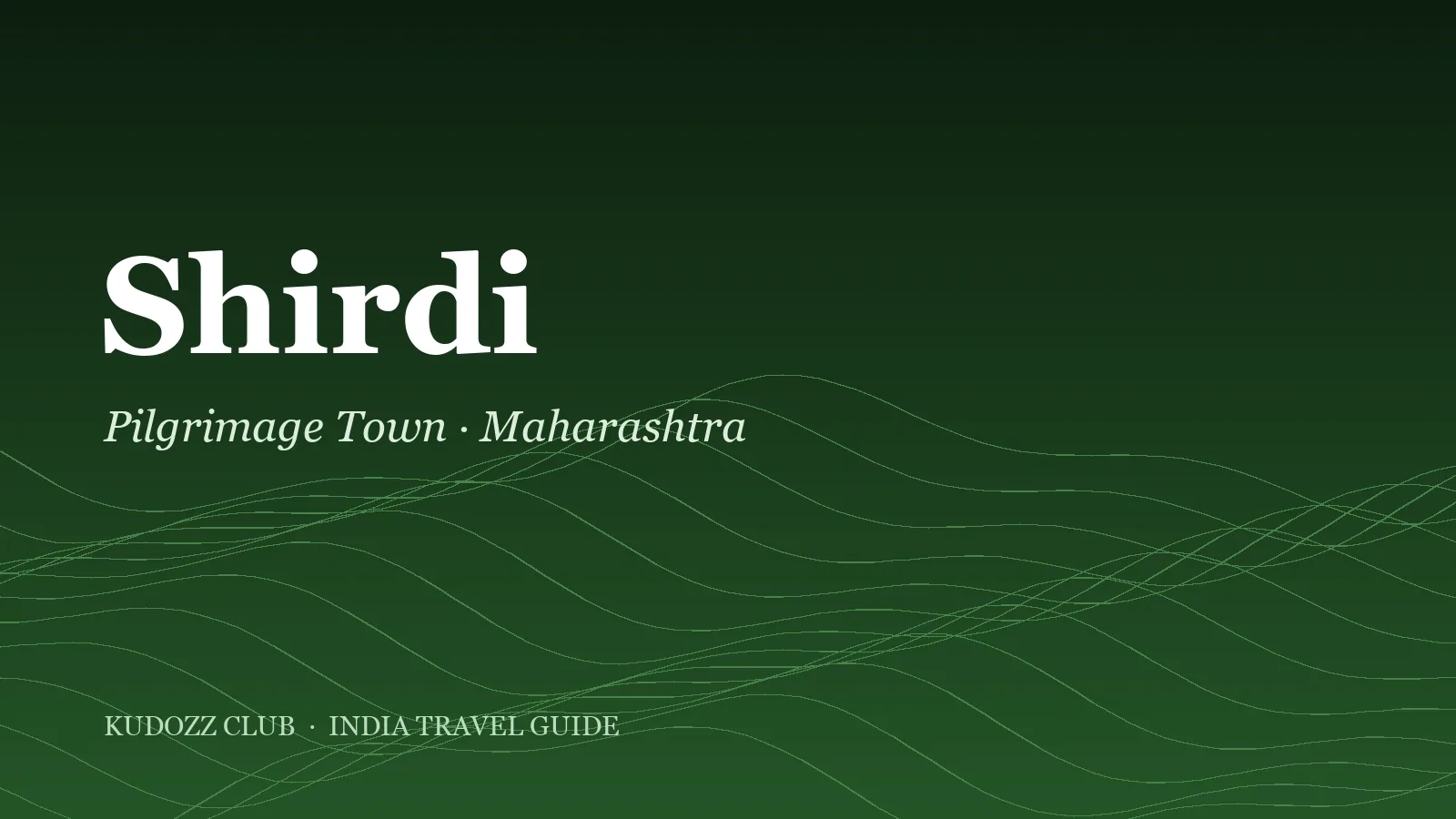 Shirdi Travel Guide: Sai Baba Temple, Timings & How to Reach
