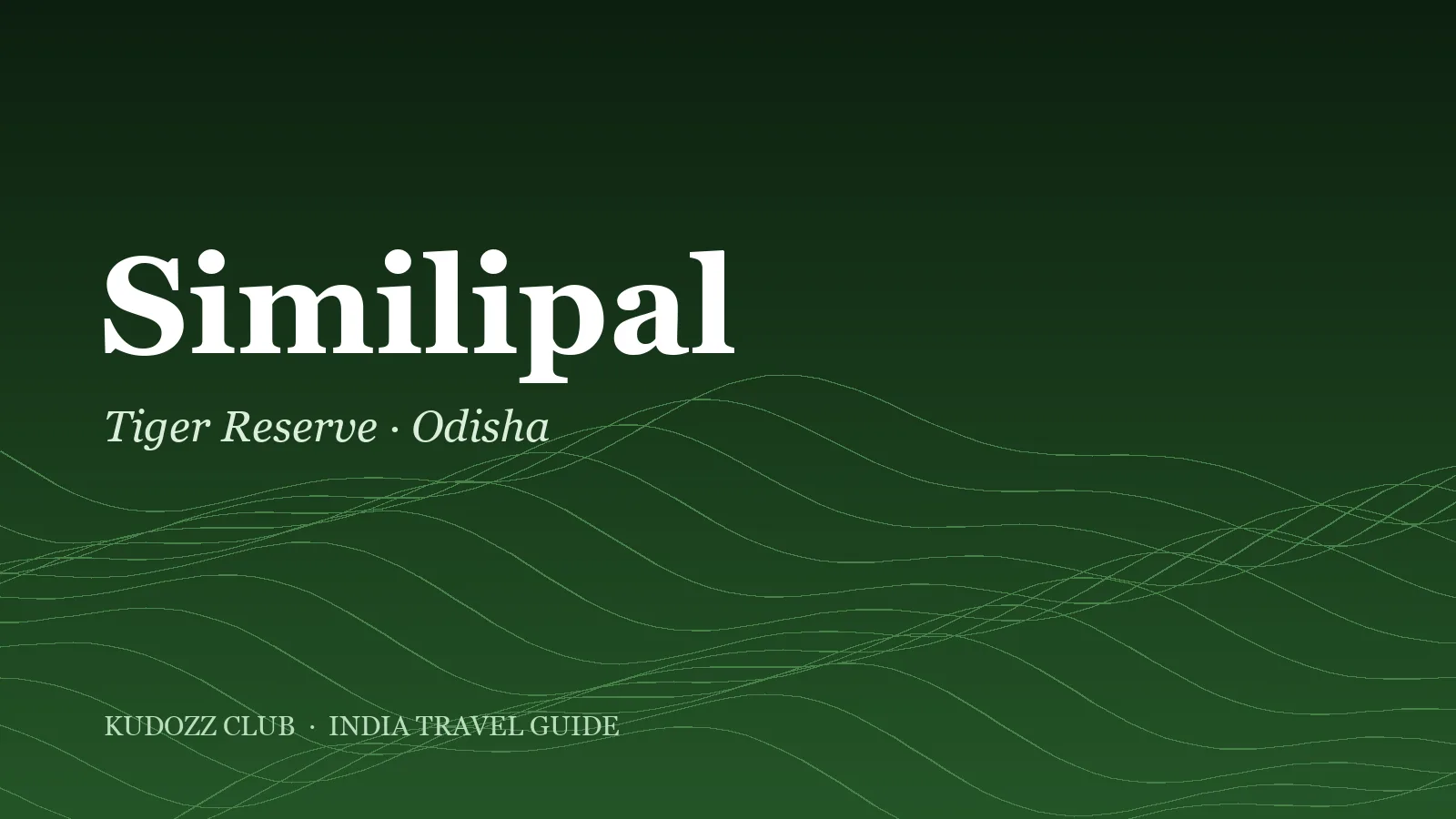Similipal Tiger Reserve: Safari Guide & Tips